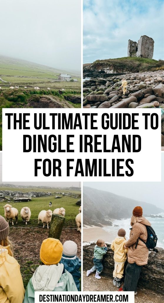 Collage of images of Ireland with words overtop that read 'The Ultimate Guide to Dingle Ireland for Families'