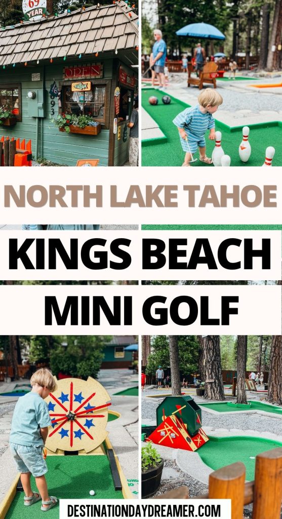 Collage of images of mini golfing at Kings Beach Mini Golf at Lake Tahoe California with words overtop that read ' North Lake Tahoe Kings Beach Mini Golf'